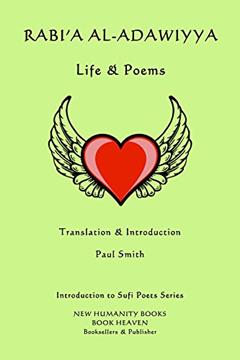 Rabi'a al-Adawiyya - Life & Poems (Introduction to Sufi Poets Series Book 58), written by Rabi'a al-Adawiyya