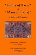 Read Rabi'a of Basra & Mansur Hallaj: Selected Poems, written by Paul Smith