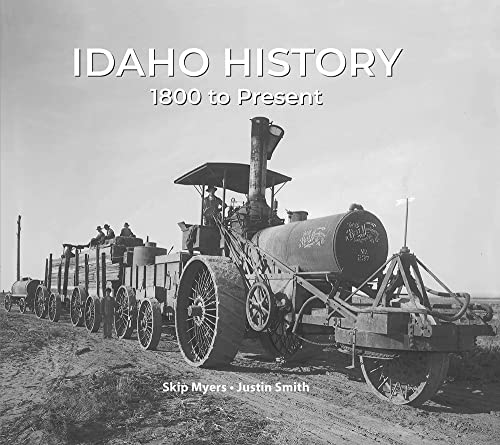 Read Idaho History 1800 to Present, written by Justin Smith; Skip Myers Read Idaho History 1800 to Present, written by Justin Smith; Skip Myers