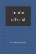 Read Lum?at al-I?tiqad al-Hadi ila Sabil al-Rashad: The Illustrious Creed, written by ?Abd Allah Ibn Qudamah al-Maqdisi