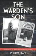 Read The Warden's Son: Growing up at the Idaho State Penitentiary, written by Jerry Clapp Read The Warden's Son: Growing up at the Idaho State Penitentiary, written by Jerry Clapp