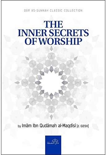 Read The Inner Secrets of Worship, written by Imam Ibn Qudamah Al-Maqdisi