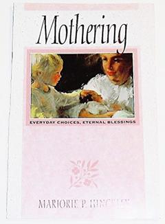 Mothering, written by Marjorie Pay Hinckley