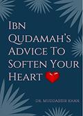 Read Ibn Qudamah's Advice To Soften Your Heart (Islamic Self-Improvement), written by Dr. Muddassir Khan