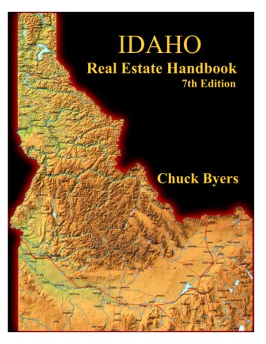 Read Idaho Real Estate Handbook 7th Edition, written by Chuck Byers Read Idaho Real Estate Handbook 7th Edition, written by Chuck Byers