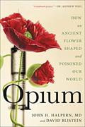 Read Opium: How an Ancient Flower Shaped and Poisoned Our World, written by John H. Halpern; David Blistein Read Opium: How an Ancient Flower Shaped and Poisoned Our World, written by John H. Halpern; David Blistein