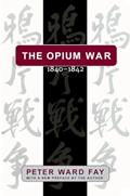 Read Opium War, 1840-1842: Barbarians in the Celestial Empire in the Early Part of the Nineteenth Century and the War by Which They Forced Her Gates, written by Peter Ward Fay