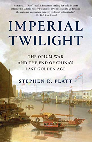 Read Imperial Twilight: The Opium War and the End of China's Last Golden Age, written by Stephen R. Platt Read Imperial Twilight: The Opium War and the End of China's Last Golden Age, written by Stephen R. Platt