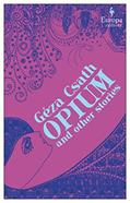 Read Opium and Other Stories, written by Geza Csath