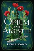 Read Opium and Absinthe: A Novel, written by Lydia Kang