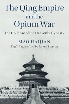 The Qing Empire and the Opium War (The Cambridge China Library), written by Haijian Mao