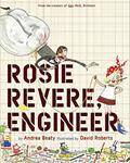 Read Rosie Revere, Engineer: A Picture Book (The Questioneers), written by Andrea Beaty