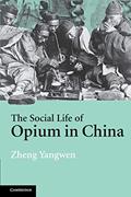 Read The Social Life of Opium in China, written by Zheng Yangwen