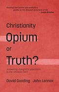 Read Christianity: Opium or Truth?: Answering Thoughtful Objections to the Christian Faith, written by David W. Gooding; John C. Lennox