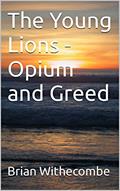 Read The Young Lions - Opium and Greed (Courtenay), written by Brian Withecombe