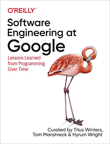 Read Software Engineering at Google: Lessons Learned from Programming Over Time, written by Titus Winters; Tom Manshreck; Hyrum Wright
