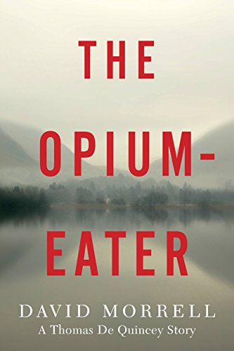 Read The Opium-Eater: A Thomas De Quincey Story (Kindle Single) (Thomas and Emily De Quincey), written by David Morrell Read The Opium-Eater: A Thomas De Quincey Story (Kindle Single) (Thomas and Emily De Quincey), written by David Morrell
