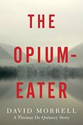 Read The Opium-Eater: A Thomas De Quincey Story (Kindle Single) (Thomas and Emily De Quincey), written by David Morrell