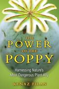 Read The Power of the Poppy: Harnessing Nature's Most Dangerous Plant Ally, written by Kenaz Filan