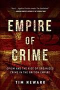 Read Empire of Crime: Opium and the Rise of Organized Crime in the British Empire, written by Tim Newark