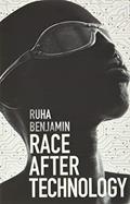 Read Race After Technology: Abolitionist Tools for the New Jim Code, written by Ruha Benjamin