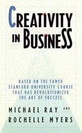 Read Creativity in Business: Based on the Famed Stanford University Course That Has Revolutionized the Art ofSuccess, written by Michael Ray; Rochelle Myers
