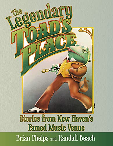 Read The Legendary Toad's Place: Stories from New Haven's Famed Music Venue, written by Brian Phelps; Randall Beach Read The Legendary Toad's Place: Stories from New Haven's Famed Music Venue, written by Brian Phelps; Randall Beach