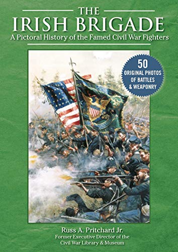 Read The Irish Brigade: A Pictorial History of the Famed Civil War Fighters, written by Russ A. Pritchard Jr. Read The Irish Brigade: A Pictorial History of the Famed Civil War Fighters, written by Russ A. Pritchard Jr.