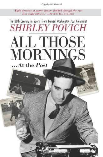 Read All those mornings . . . at the Post The 20th Century in Sports from Famed Washington Post Columnist Shirley Povich, written by Shirley Povich Read All those mornings . . . at the Post The 20th Century in Sports from Famed Washington Post Columnist Shirley Povich, written by Shirley Povich