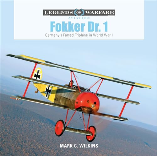 Read Fokker Dr. 1: Germany's Famed Triplane in World War I (Legends of Warfare: Aviation, 33), written by Mark C. Wilkins
