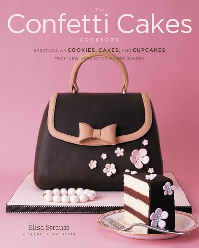 Read The Confetti Cakes Cookbook: Spectacular Cookies, Cakes, and Cupcakes from New York City's Famed Bakery, written by Elisa Strauss; Christie Matheson Read The Confetti Cakes Cookbook: Spectacular Cookies, Cakes, and Cupcakes from New York City's Famed Bakery, written by Elisa Strauss; Christie Matheson