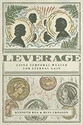Read Leverage: Using Temporal Wealth for Eternal Gain, written by Kenneth Boa; Russ Crosson