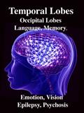 Read Temporal Lobes: Occipital Lobes, Memory, Language, Vision, Emotion, Epilepsy, Psychosis, written by R Joseph