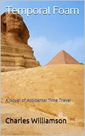 Read Temporal Foam: A Novel of Accidental Time Travel, written by Charles Williamson Read Temporal Foam: A Novel of Accidental Time Travel, written by Charles Williamson