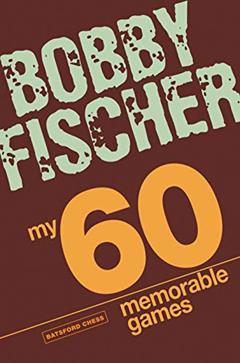 My 60 Memorable Games, written by Bobby Fischer