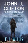 Read John J. Clifton: Temporal Specialist (The Temporal Series), written by T. E. Willis