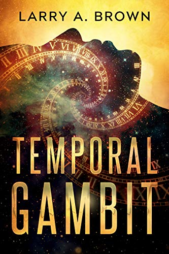 Read Temporal Gambit, written by Larry A. Brown Read Temporal Gambit, written by Larry A. Brown
