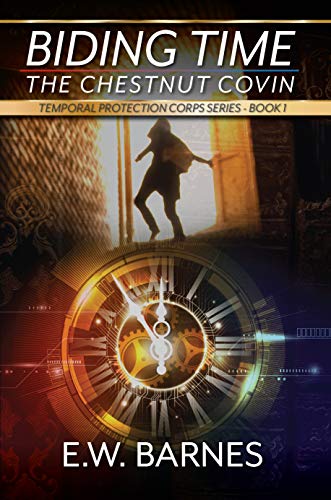 Read Biding Time - The Chestnut Covin: Temporal Protection Corps Series - Book 1 (The Temporal Protection Corps Universe), written by E.W. Barnes Read Biding Time - The Chestnut Covin: Temporal Protection Corps Series - Book 1 (The Temporal Protection Corps Universe), written by E.W. Barnes