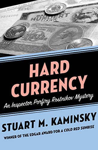 Read Hard Currency (Inspector Porfiry Rostnikov Mysteries Book 9), written by Stuart M. Kaminsky Read Hard Currency (Inspector Porfiry Rostnikov Mysteries Book 9), written by Stuart M. Kaminsky