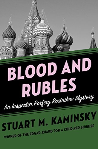 Read Blood and Rubles (Inspector Porfiry Rostnikov Mysteries Book 10), written by Stuart M. Kaminsky Read Blood and Rubles (Inspector Porfiry Rostnikov Mysteries Book 10), written by Stuart M. Kaminsky