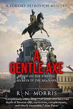 A Gentle Axe: A Porfiry Petrovich Mystery (St Petersburg Mysteries Series Book 1), written by R.N. Morris