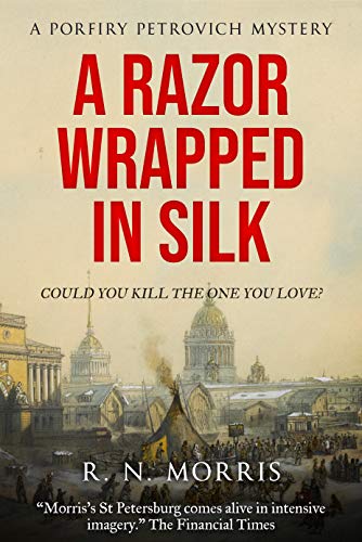 Read A Razor Wrapped in Silk: A Porfiry Petrovich Mystery (St Petersburg Mysteries Series Book 3), written by R.N. Morris Read A Razor Wrapped in Silk: A Porfiry Petrovich Mystery (St Petersburg Mysteries Series Book 3), written by R.N. Morris