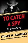 Read To Catch a Spy (The Toby Peters Mysteries), written by Stuart M. Kaminsky