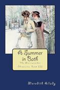 Read A Summer in Bath: The Merriweather Chronicles, Book III, written by Meredith Allady