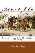 Read Letters to Julia: The Merriweather Chronicles Book II, written by Meredith Allady
