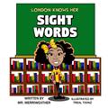 Read London Knows Her Sight Words, written by Mr. Merriweather