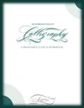 Read An Introduction to Calligraphy: A Beginner's Guide & Workbook, written by Tamara Merriweather