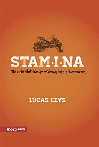Read Stamina: The virtue that transforms desires into achievements, written by Lucas Leys Read Stamina: The virtue that transforms desires into achievements, written by Lucas Leys