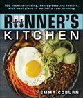 Read The Runner's Kitchen: 100 Stamina-Building, Energy-Boosting Recipes, with Meal Plans to Maximize Your, written by Emma Coburn