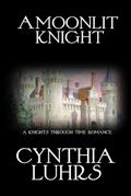 Read A Moonlit Knight: The Merriweather Sisters (A Knights Through Time Romance), written by Cynthia Luhrs Read A Moonlit Knight: The Merriweather Sisters (A Knights Through Time Romance), written by Cynthia Luhrs